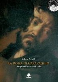 Abbildung von: La Roma di Caravaggio. I luoghi dell'artista nell'Urbe - Romae;Olmata