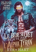 Cover: Le b&eacute;b&eacute; secret rejet&eacute; par l'Alpha tyran - Mentality  Press LLC