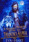 Cover: Il bambino segreto rifiutato dal tiranno Alpha - Mentality  Press LLC