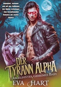 Cover: Der Tyrann Alpha - Abgelehntes, geheimes Baby. - Mentality  Press LLC