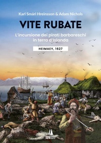 Abbildung von: Vite rubate. L'incursione dei pirati barbareschi in terra d'Islanda. Heimaey, 1627 - Bastian contrari;Passaggio al Bosco