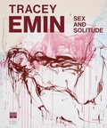Cover: Tracey Emin. Sex and solitude. Ediz. italiana - Cataloghi;Marsilio Arte