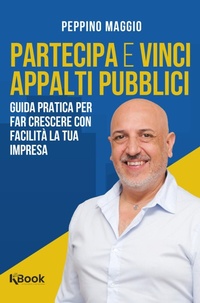 Abbildung von: Partecipa e vinci appalti pubblici. Guida pratica per far crescere con facilità la tua impresa - KBook