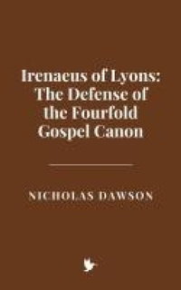 Abbildung von: Irenaeus of Lyons: The Defense of the Fourfold Gospel Canon - Historia Magna