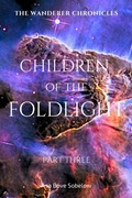 Cover: Children of the Foldlight-Part Three (The Archive of Unfinished Tomorrows, #10) - Asa Bove Sobelow