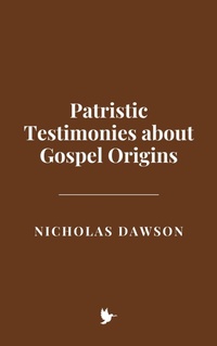 Abbildung von: Patristic Testimonies about Gospel Origins - Historia Magna