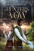 Cover: The Hunter's Vow (Children of the Wildings, #1) - Kyra Halland