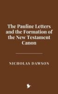 Abbildung von: The Pauline Letters and the Formation of the New Testament Canon - Historia Magna
