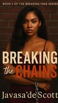 Cover: Breaking the Chains (Breaking Free Series, #1) - Javasade Scott