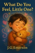 Cover: What Do You Feel, Little One? (Little Ones, #3) - J.G. Emerson