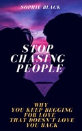Cover: Stop Chasing People: Why You Keep Begging for Love That Doesn't Love You Back (Healing for Women Who Feel Too Much) - BDM