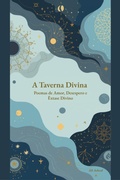 Cover: A Taverna Divina: Poemas de Amor, Desespero e &Ecirc;xtase Divino - Ali Ashraf