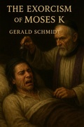 Cover: The Exorcism of Moses K. - Gerald R. Schmidt