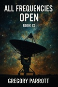 Cover: All Frequencies Open (Resonant Flash Saga, #9) - Mr Parrott