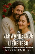 Cover: Die Verwandelnde Kraft Der Liebe Jesu - Deeper Life Press