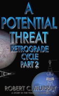 Cover: A Potential Threat (Retrograde Cycle, #2) - Robert Murray