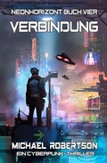 Cover: Verbindung: Neonhorizont Buch Vier - Ein Cyberpunk-Thriller - Michael Robertson