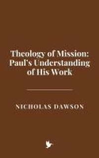 Abbildung von: Theology of Mission: Paul's Understanding of His Work - Historia Magna