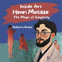 Enlarge image Cover: Henri Matisse. The Magic of Simplicity (INSIDE ART - English Edition) - Roberto Russo