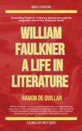 Cover: William Faulkner: A Life In Literature (World Literature) - Global East-West Ltd