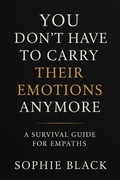 Cover: You Don't Have to Carry Their Emotions Anymore - A Survival Guide for Empaths (Healing for Women Who Feel Too Much) - BDM