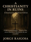 Cover: A Christianity in Ruins - JORGE E. RAIGOSA B.