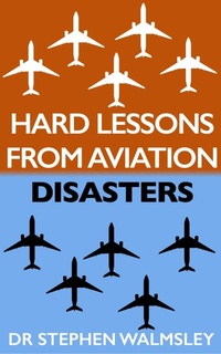 Enlarge image Cover: Hard Lessons From Aviation Disasters - Stephen Walmsley
