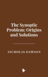 Abbildung von: The Synoptic Problem: Origins and Solutions - Historia Magna