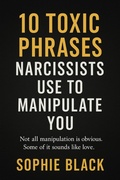 Cover: 10 Toxic Phrases Narcissists Use to Manipulate You (Healing for Women Who Feel Too Much) - BDM