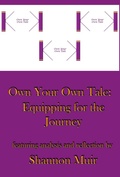 Cover: Own Your Own Tale: Equipping for the Journey - Shannon Muir