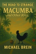 Cover: The Road to Strange: Macumba and Other Rites - Michael Brein