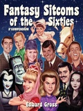 Cover: Fantasy Sitcoms of the 1960s: A Compendium - BEARMANOR MEDIA