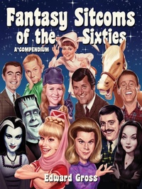 Enlarge image Cover: Fantasy Sitcoms of the 1960s: A Compendium - BEARMANOR MEDIA