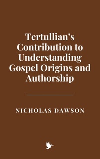 Abbildung von: Tertullian's Contribution to Understanding Gospel Origins and Authorship - Historia Magna
