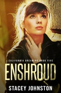 Cover: Enshroud (California Dreaming, #5) - Stacey Johnston