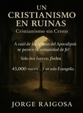 Cover: Un Cristianismo en  Ruinas - JORGE E. RAIGOSA B.