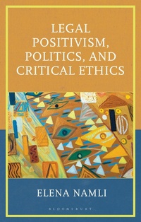 Abbildung von: Legal Positivism, Politics, and Critical Ethics - Bloomsbury Academic