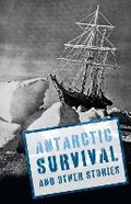 Cover: Antarctic Survival and Other Stories - Collins