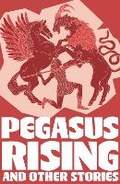 Cover: Pegasus Rising and Other Stories - Collins