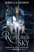 Cover: The Ruptured Sky (Gardens of War & Wasteland, #1) - Jessica A. McMinn