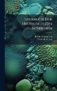 Abbildung von: Lehrbuch Der Histologie Des Menschen - Hutson Street Press