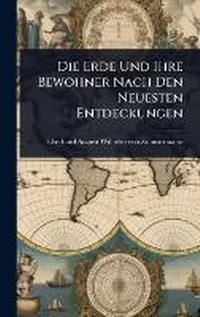 Abbildung von: Die Erde Und Ihre Bewohner Nach Den Neuesten Entdeckungen - Hutson Street Press