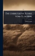 Cover: Die christliche Lehre vom Glauben. - Hutson Street Press