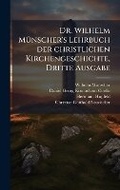 Cover: Dr. Wilhelm MA1/4nscher's Lehrbuch der christlichen Kirchengeschichte, Dritte Ausgabe - Hutson Street Press