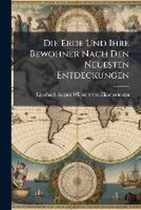 Abbildung von: Die Erde Und Ihre Bewohner Nach Den Neuesten Entdeckungen - Hutson Street Press