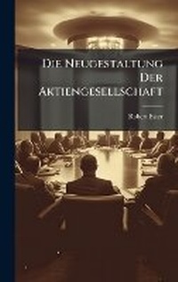 Abbildung von: Die Neugestaltung Der Aktiengesellschaft - Hutson Street Press
