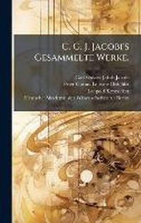 Abbildung von: C. G. J. Jacobi's Gesammelte Werke. - Hutson Street Press