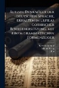 Cover: A?lteste Denkmaeler der deutschen Sprache, erhalten in Ulfilas gothischer Bibeluebersetzung, mit einem grammatischen Formenzeiger - Hutson Street Press