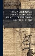 Cover: Handwoerterbuch der Griechischen Sprache, Erster Band, Dritte Auflage - Hutson Street Press