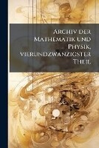 Abbildung von: Archiv der Mathematik und Physik, vierundzwanzigster Theil - Hutson Street Press